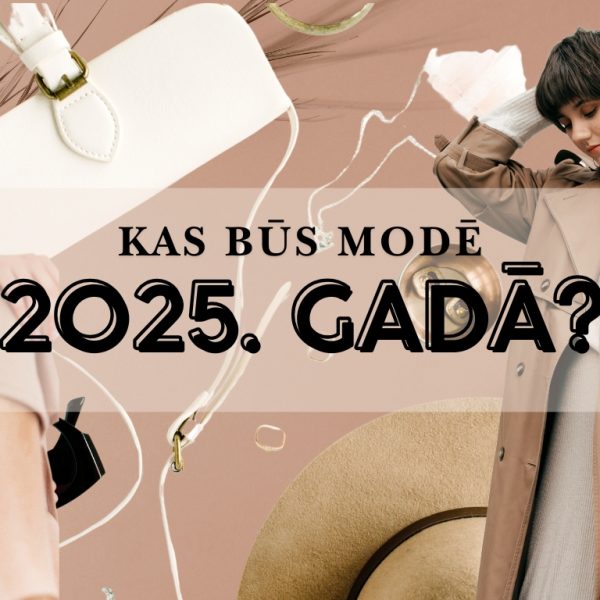 Kas ir modē 2025. gadā?
